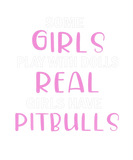 Discover Some Girls Play With Dolls Real Girls Have Pitbull