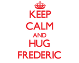 Discover Keep Calm and HUG Frederic
