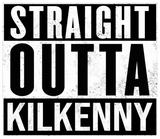Discover Kilkenny Ireland - Straight Outta Kilkenny - Irish