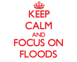 Discover Keep Calm and focus on Floods