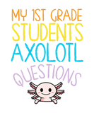Discover 1St Grade Teacher Appreciation I Axolotl Questions
