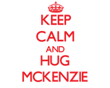 Discover Keep calm and Hug Mckenzie