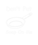 Discover Funny Don’T Put Soap On Me Apparel