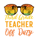 Discover Third Grade Teacher Off Duty Funny Work Vacation S