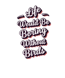 Discover Funny Birds Lover Quote Birds Humor Phrase Men