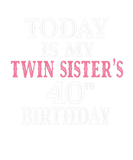 Discover Today Is My Twin Sister's 40Th Birthday Party 40 Y