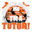 Discover Nothing Scares Me I'm A Tutor Halloween Costume Te