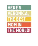 Discover Womens Here's Veronica The Best Mom In The World M