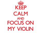 Discover Keep Calm and focus on My Violin