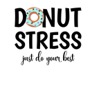 Discover Cute Donut Stress Just Do Your Best Teacher Test D