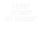 Discover I Exist Without My Consent Frog Funny Meme