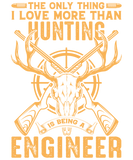 Discover I Love More Than Hunting Is Being A Engineer