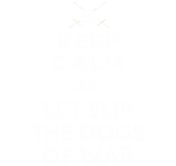 Discover Keep Calm - Dogs of War