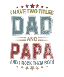 Discover Is Have Two Titles Dad And Papa Funny T Fathers Da