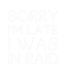 Discover Sorry I'm Late I Was In Raid Funny Wow Gift For Ga