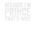 Discover Funny Personalized Name Because I'm Prince That's