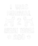 Discover I Was Normal 2 Airedale Terriers Ago