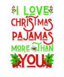Discover I Love Christmas Pajamas More Than You Fun Ugly Xm
