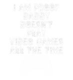 Discover I Am Proof Daddy Doesn't Play Video Games All Time