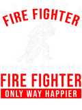 Discover Firefighter Retired Fire Fighter Way Happier Funny