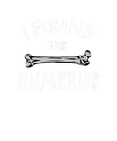 Discover I Found This Humerus , Funny Pun , Funny Skeleton