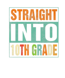 Discover Straight Into 10Th Grade Funny Back To School