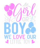 Discover Girl Or Boy We Love Our Little Toy Funny Gender Re