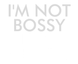 Discover I'm Not Bossy I am The Boss Saying