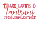 Discover True Love And Tantrums Toddler Valentine Cute
