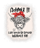 Discover Bleached Heifer Admit It Life Would Be Boring With
