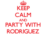 Discover Keep calm and Party with Rodriguez