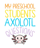 Discover Preschool Teacher Appreciation I Axolotl Questions