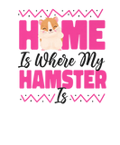 Discover Cute Hamster Home Is Where My Hamster Is