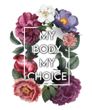 Discover My Body My Choice Floral Pro Choice Feminist Wo