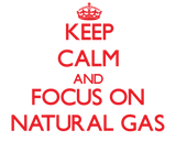 Discover Keep Calm and focus on Natural Gas