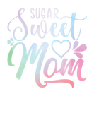 Discover Sugar Sweet Mom Funny Mothers Day For