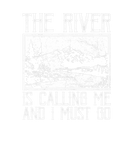 Discover THE RIVER IS CALLING ME I MUST GO : OUTDOORS