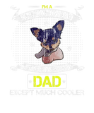 Discover I'm Chihuahua Dad Just Like A Normal Dad Except Mu