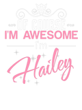 Discover Of Course I'm Awesome I'm Hailey name