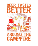 Discover Beer Tastes Better Around The Campfire Funny Outdo