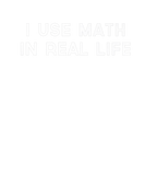 Discover I Use Math In Real Life Funny Math Clever Students