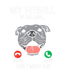Discover My Pitbull Is Calling And I Must Go