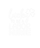 Discover Lucky To Be A Labor Nurse St. Patrick's Day Shamro