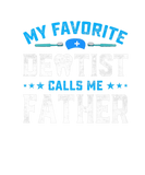 Discover Mens Father's Day My Favorite Dentist Calls Me Fat