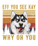 Discover Eff You See Kay Why Oh You Husky Lover Retro Vinta