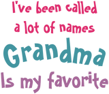Discover Called a lot of Names Grandma Favorite Funny Quote Plus Size