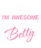 Discover Betty Of Course I'm Awesome I'm Betty