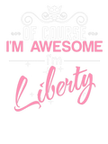 Discover Of Course I'm Awesome I'm Liberty name
