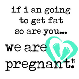 Discover if i am going to get fat so are you pregnant
