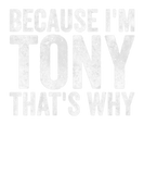 Discover Funny Personalized Name Because I'm Tony That's Wh